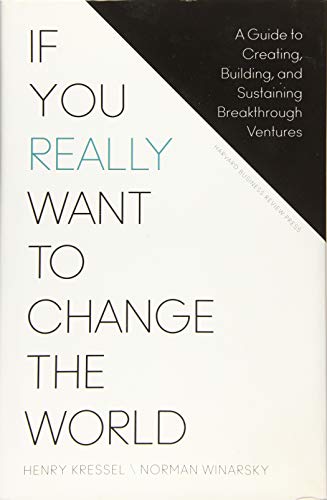 If You Really Want to Change the World: A Guide to Creating, Building, and Sustaining Breakthrough Ventures von Harvard Business Review Press